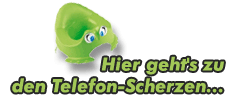 Hier geht's zu den Telefon-Scherzen...